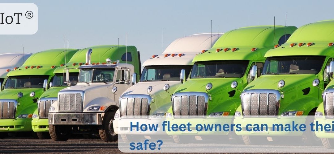 How fleet owners can make their fleet safe?