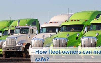 How Fleet Owners Can Make Their Fleet Safe?