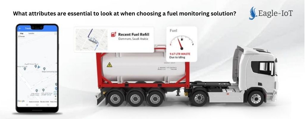 What attributes are essential to look at when choosing a fuel monitoring solution? 