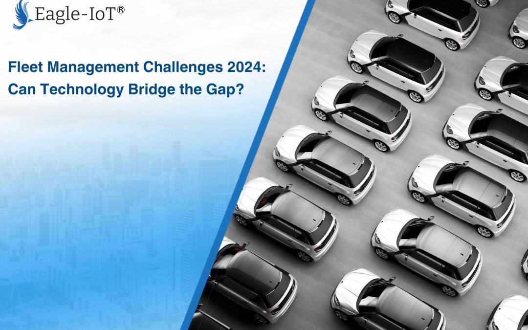 Fleet Management Challenges 2024: Can Technology Bridge the Gap?