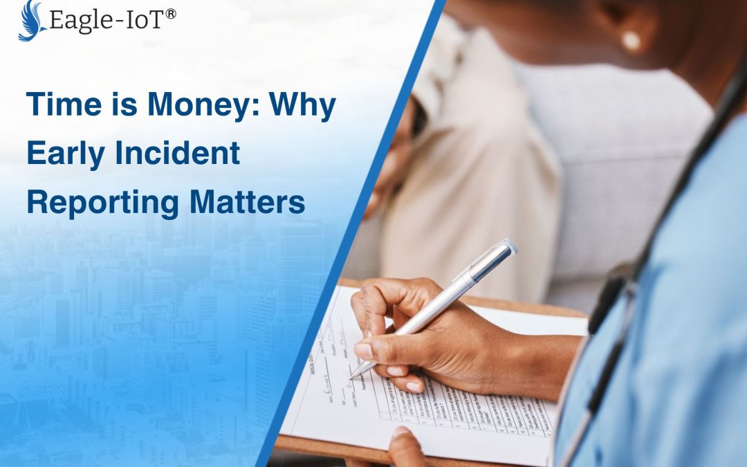 Time is Money: Why Early Incident Reporting Matters