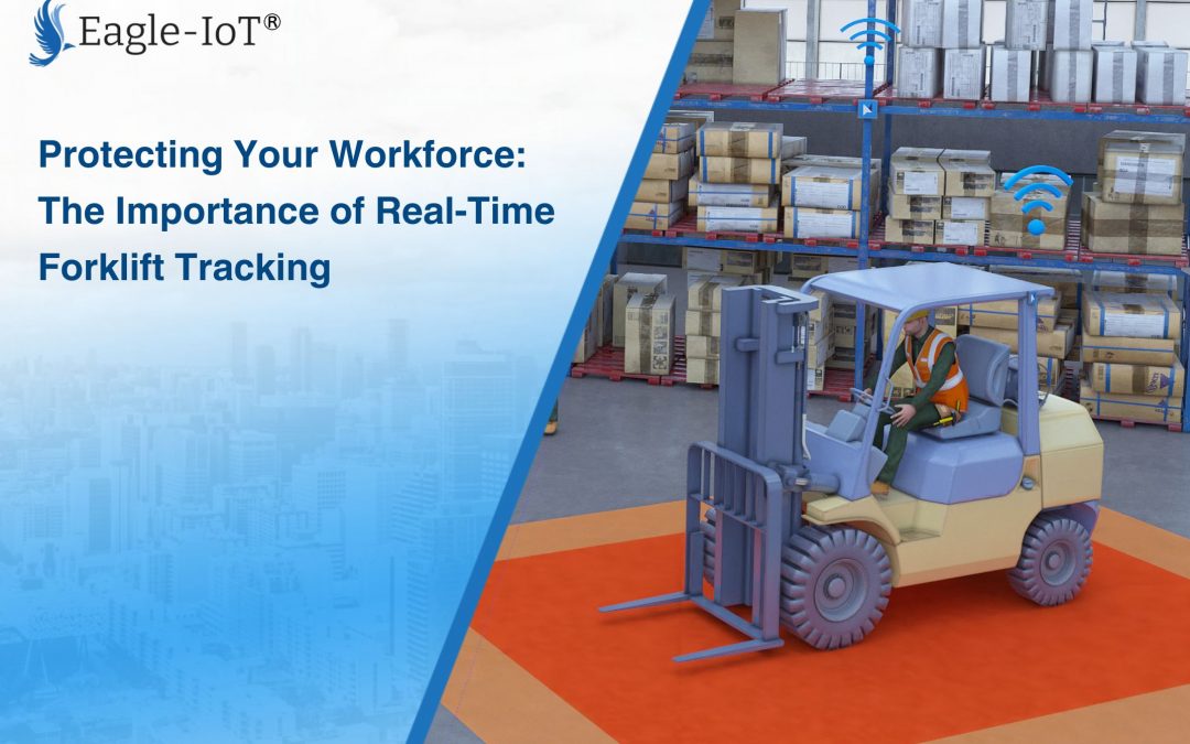 Protecting Your Workforce: The Importance of Real-Time Forklift Tracking